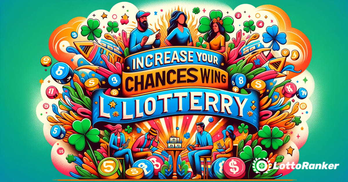 Padidinkite savo šansus laimėti loterijoje