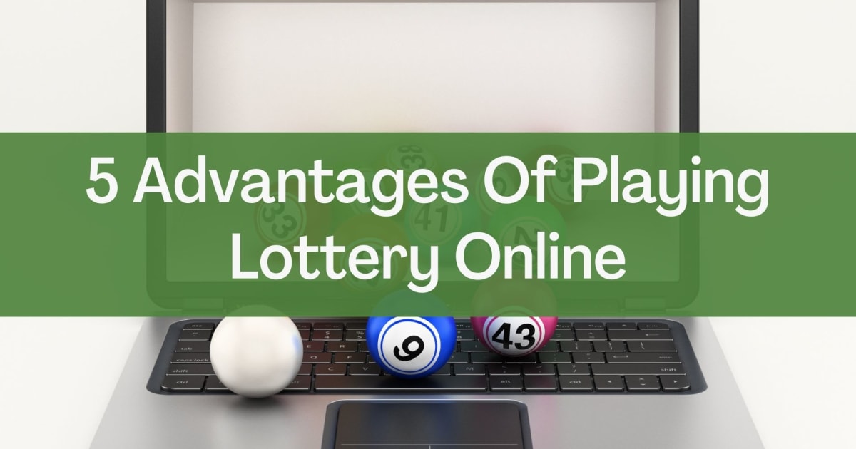 5 lošimo internetinėje loterijoje pranašumai