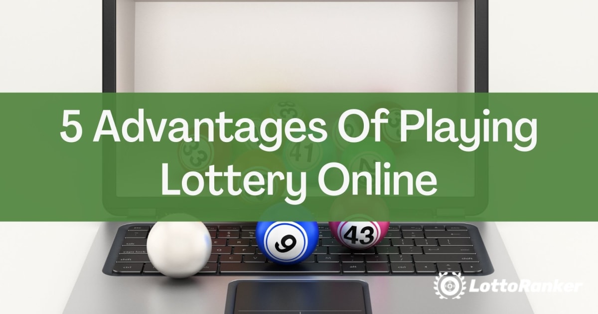 5 lošimo internetinėje loterijoje pranašumai